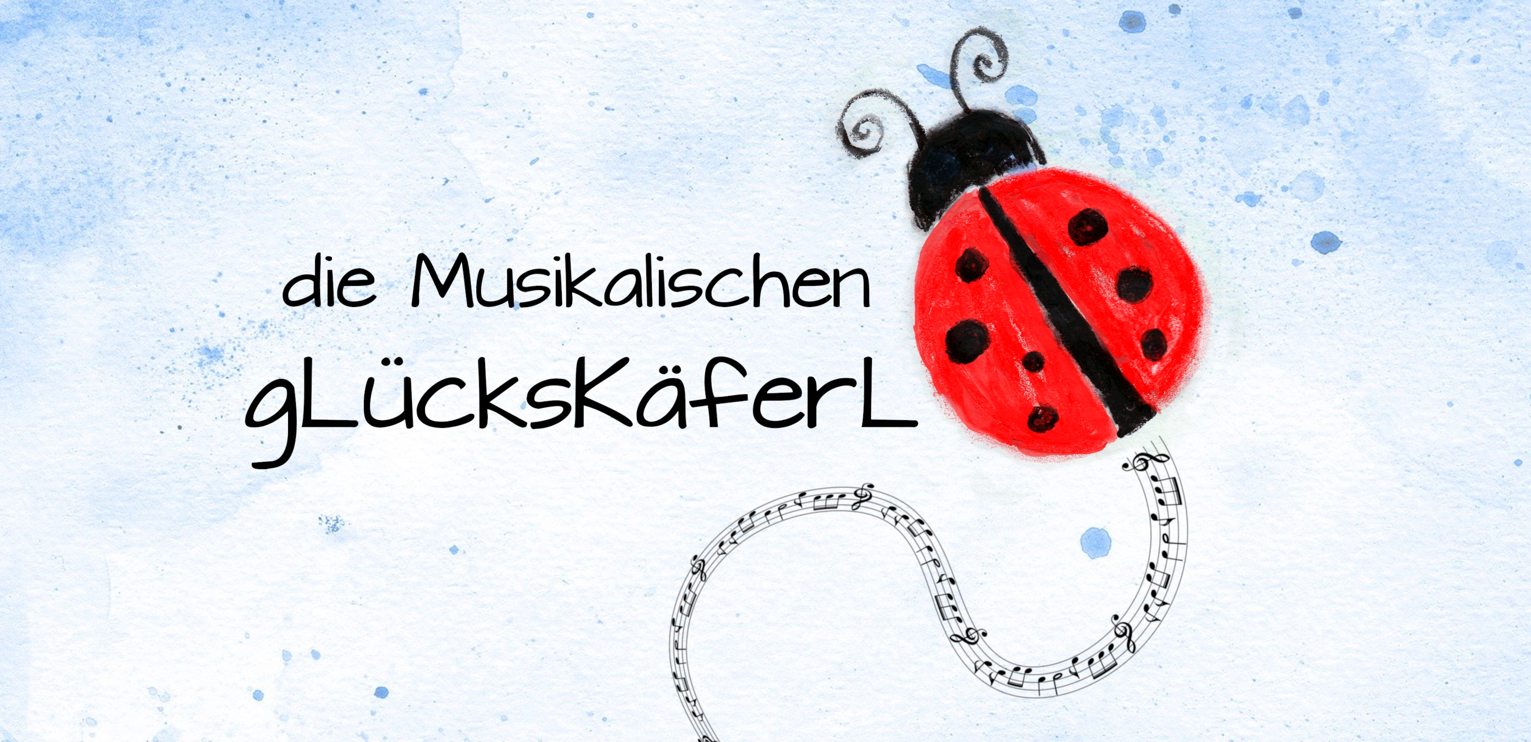 Die musikalischen Glückskäferl
